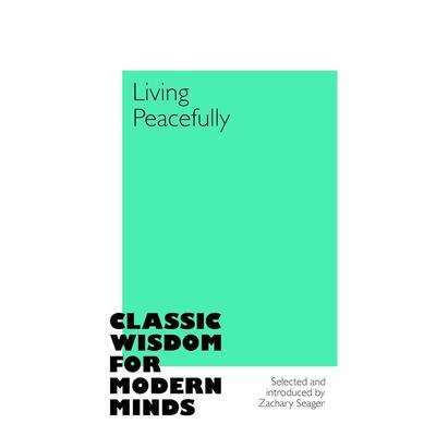 【现货】【古典智慧启迪现代心灵】平静生活【Classic Wisdom for Modern Minds】Living Peacefully英文文学散文Zachary Seager精