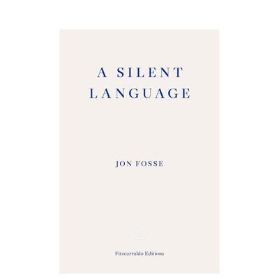 【现货】【2023年诺贝尔文学奖约恩福瑟】无声的语言A Silent Language英文文学传记平装Jon Fosse进口原版图书Fitzcarraldo Edit