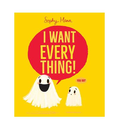 【预售】我想要一切！ I Want Everything! 英文进口原版儿童绘本图书Sophy Henn