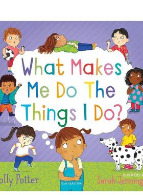 【现货】我为什么会那样做What Makes Me Do The Things I Do?英文儿童绘本自我认知情绪管理Molly Potter精装Bloomsbury Childre