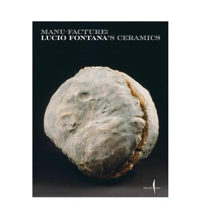 【预售】手工制造 卢西奥 丰塔纳的陶瓷Manu-Facture  Lucio Fontana’s Ceramics英文艺术家艺术工作室Lucio Fontana精装Marsili