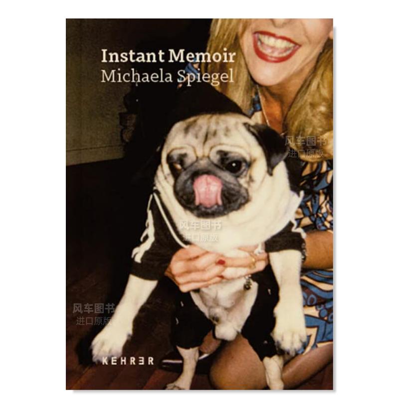 【预售】瞬间回忆录英文摄影摄影师专辑进口原版外版书精装Michaela Spiegel: Instant Memoir Michaela Spiegel Kehrer Verlag