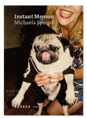 【预售】瞬间回忆录英文摄影摄影师专辑进口原版外版书精装Michaela Spiegel: Instant Memoir Michaela Spiegel Kehrer Verlag
