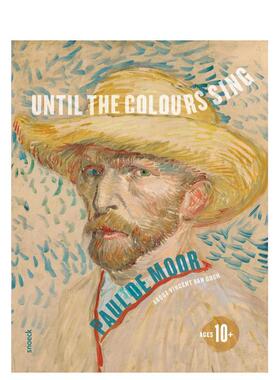 【预售】直到色彩歌唱Until the Colours Sing英文儿童绘本人物传记Paul de Moor平装Exhibitions International9-12岁进口原版书