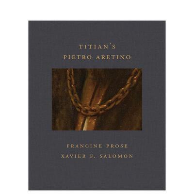 【现货】提香 皮埃特罗阿雷蒂诺肖像Titian's Pietro Aretino英文外国美术15至18世纪Francine Prose精装D Giles Ltd进口原版书97