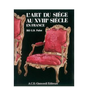 Art ACR Pallot精装 Siècle 预售 十八世纪法国座椅艺术L Siège France英文博物馆展览私人收藏画册Bill XVIIIe