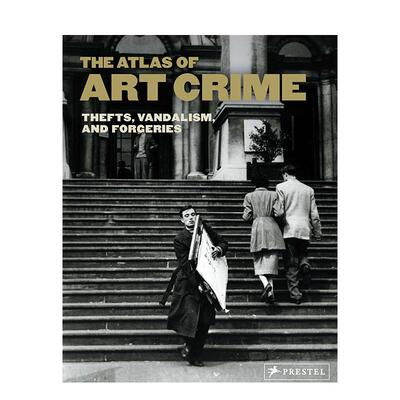 【现货】艺术犯罪图集 盗窃破坏和伪造The Atlas of Art Crime英文艺术总论历史理论评论Laura Evans精装Prestel进口原版书978379