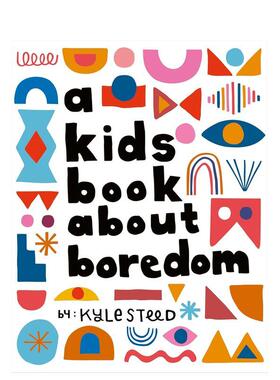 【现货】【给孩子的书】厌倦【A Kids Book About】Boredom英文青少年读物Kyle Steed精装DK Children6-9岁进口原版书97802417432