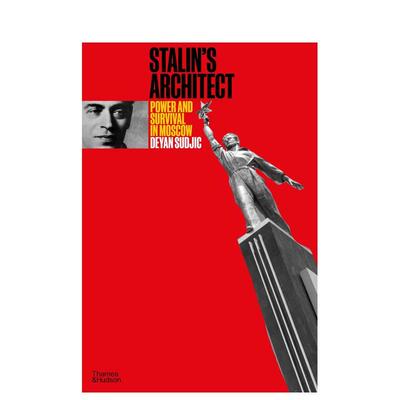 【现货】斯大林式建筑 乌克兰建筑师Boris Iofan 莫斯科的权利与生存Stalin’s Architect英文建筑设计建筑师工作室Deyan Sudjic精
