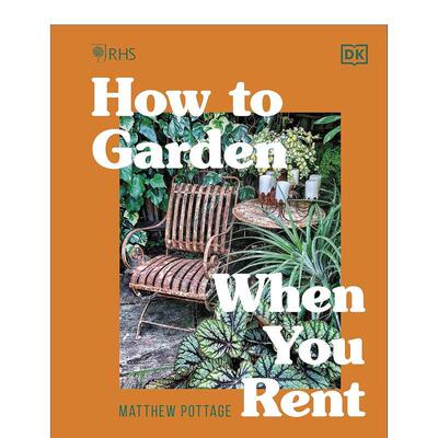 【现货】租房的人如何打造花园RHS How to Garden When You Rent英文生活综合Matthew Pottage精装DK进口原版书9780241459744