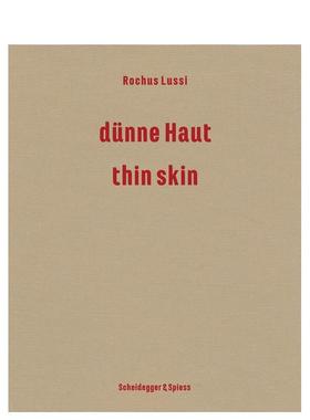 【预售】罗库斯卢西—薄肤1992–2023作品集Rochus Lussi—Thin Skin 英文艺术家艺术工作室Brigitte Moser精装Scheidegger & Spi
