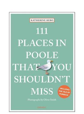 【预售】普尔不可错过的 111 个地方111 Places in Poole That You Shouldn't Miss英文旅行Katherine Bebo平装进口原版书Emons V
