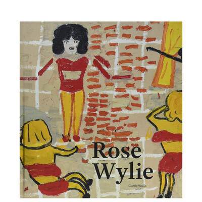 【现货】罗斯怀利英文外国美术当代进口原版书Rose Wylie精装14岁以上Clarrie WallisLund Humphries Publishers