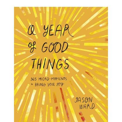 【现货】365个让你快乐的细小瞬间A Year of Good Things: 365 micro-moments to bring you joy英文心灵励志Jason Wardwelbeckpu