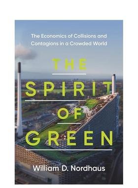【预售】绿色精神拥挤世界中碰撞和蔓延的经济学The Spirit of Green英文商业行销William D. Nordhaus简装Princeton University