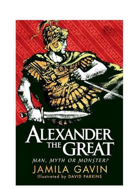 【预售】亚历山大大帝人、神话还是怪物？英文儿童故事进口原版书平装Alexander the Great: Man， Myth or Monster? Jamila Gavi