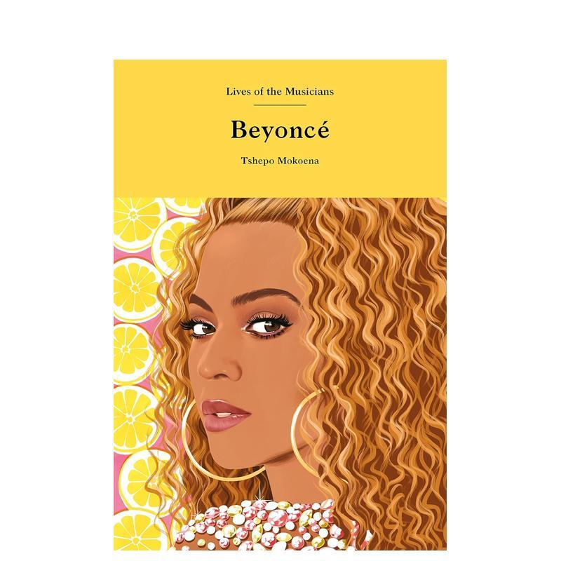 【现货】碧昂丝【Lives of the Musicians】Beyoncé英文音乐精装进口原版书TshepoMokoenaPage Laurence King