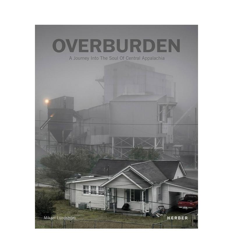【预售】覆层重压Overburden英文摄影集摄影师专辑Mikael Lundstr?m精装Kerber Verlag进口原版书9783735610515