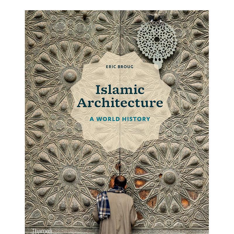 【预售】【T&H】伊斯兰建筑 世界史Islamic Architecture英文建筑设计风格与材料构造Eric Broug精装进口原版书9780500343784