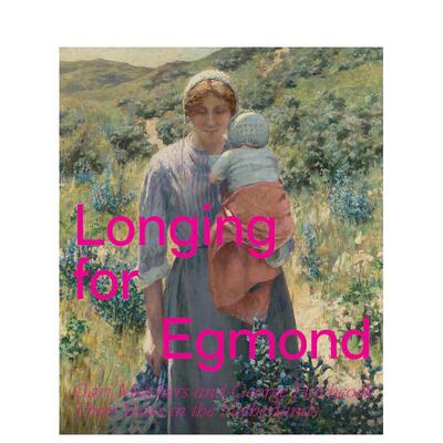 【现货】埃格蒙德之思 加里梅尔彻斯与乔治希区柯克的荷兰岁月Longing for Egmond 英文艺术家艺术工作室Marjan van Heteren平装W