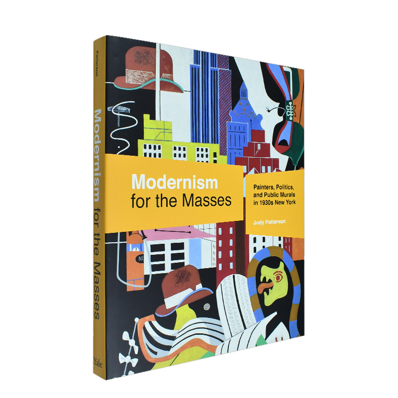 【现货】大众的现代主义:20世纪30年代纽约的画家、政治和公共壁画英文艺术总论历史理论评论进口原版书Modernism for the Masses