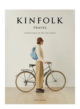 【现货】四季杂志旅行特辑慢下来看世界的方式英文旅行Kinfolk Travel: Slower Ways to See the World进口原版书John BurnsArt