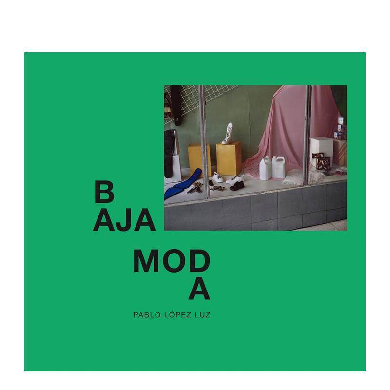 【预售】拉丁美洲的时尚Baja Moda英文摄影集综合作品Pablo Lopez LuzRm Verlag精装进口原版书9788417975883