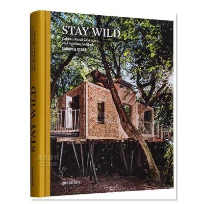 【现货】 去野外：小木屋/乡村度假/绝妙独处英文生活综合进口原版书Stay Wild:Cabins, Rural Getaways and Sublime Solitude精装