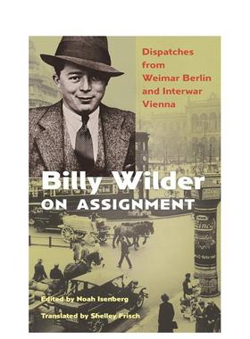 【预售】比利怀尔德的任务英文文学传记Billy Wilder on Assignment Dispatches from Weimar简装进口原版书Noah Isenberg Princ