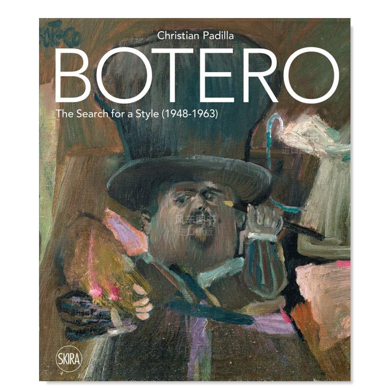 【预售】博特罗英文外国美术当代Botero: The search for a style: 1948-1963精装Christian Padilla进口原版书籍Skira Editore