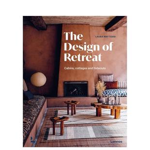 【现货】静修设计 木屋平房与隐秘处The Design of Retreat英文室内设计空间与装饰Laura May Todd精装Lannoo Publishers进口原版
