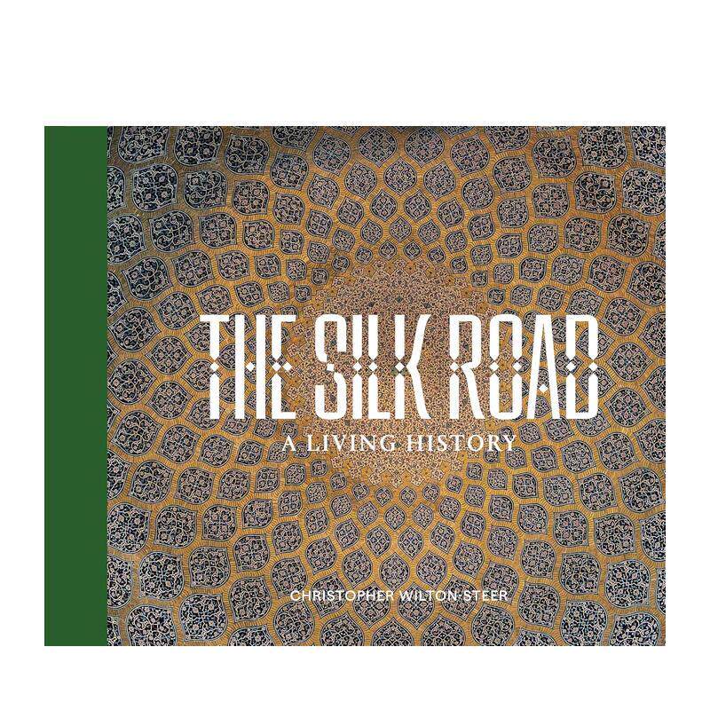 【预售】丝绸之路鲜活的历史The Silk Road A Living History英文摄影集人文景观精装进口原版书Christopher Wilton-Steer Hemeria