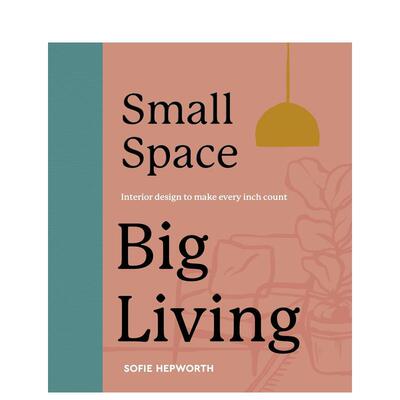 【预售】小空间大生活英文室内设计空间与装饰进口原版图书精装Small Space， Big LivingSofie HepworthFrances Lincoln Publish