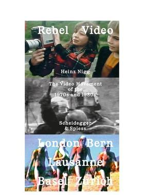 【预售】反叛影像20世纪七八十年代的影像运动Rebel Video英文外国美术当代Heinz Nigg平装Scheidegger & Spiess进口原版书978385