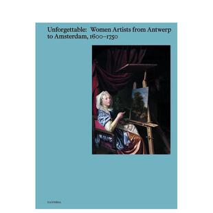 【预售】不可遗忘的群星低地国家女性艺术家Unforgettable 英文艺术家艺术工作室Virginia Treanor精装Hannibal Books进口原版书