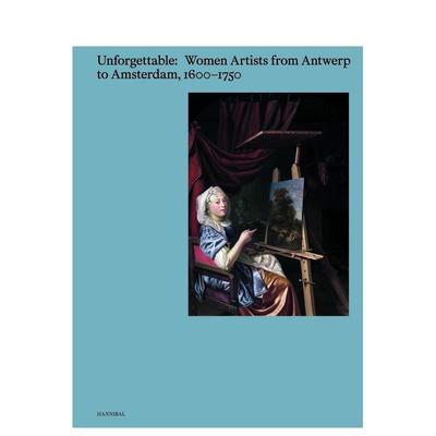 【预售】不可遗忘的群星低地国家女性艺术家Unforgettable 英文艺术家艺术工作室Virginia Treanor精装Hannibal Books进口原版书