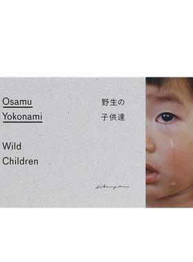 【现货】横浪修孩子的天性【Osamu Yokonami】Wild Children英文摄影师专辑Osamu Yokonami软装Libraryman Co. Ltd.进口原版书978