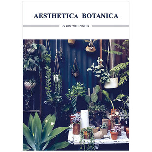 with 饰进口原版 现货 Life 书籍Aesthetica 外版 日子英文室内设计空间与装 Botanica Plants 植物美学 与花草相伴