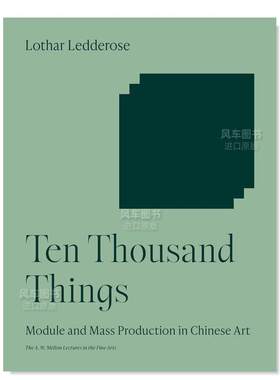 【预售】【梅隆艺术讲座丛书】万事通：中国艺术中的模块和大生产英文艺术总论历史理论评论进口原版外版书简装14岁以上Ten Thou