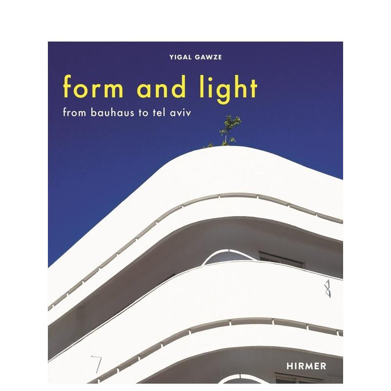 【现货】形式与光线 从包豪斯到特拉维夫Form and Light英文建筑设计风格与材料构造Lawrence W Nichols精装Hirmer Publishers进