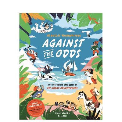 【现货】逆势而为 20 位伟大冒险家的惊人奋斗史Against the Odds英文儿童绘本人物传记Alastair Humphreys Pola Mai精装Bonnier