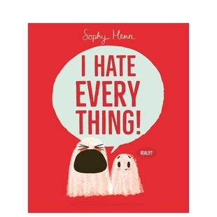 【现货】我讨厌一切I Hate Everything英文儿童绘本虚构类Sophy Henn精装Simon 3-6岁进口原版书9781398526808