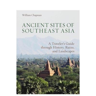 【现货】东南亚古代遗址历史遗址和风景的旅行者指南Ancient Sites of Southeast Asia英文旅行William Chapman简装进口原版书Riv