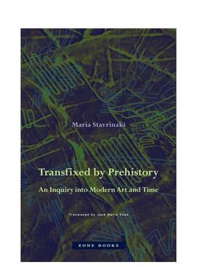 【预售】被史前所吸引：对现代艺术和时间的探索英文艺术总论历史理论评论进口原版外版书精装14岁以上Transfixed by Prehistory