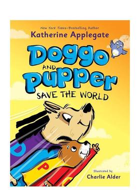 【预售】大狗狗与小乖汪拯救世界【Doggo and Pupper】#2:Doggo and Pupper Save the World英文儿童章节书Katherine Applegate平