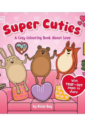 【预售】萌物 关于爱的温馨涂色书Super Cuties A Cosy Colouring Book about Love英文儿童趣味Rosie BayDK Children平装3-9岁进