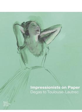 【预售】纸上印象派从德加到图卢兹劳德里克Impressionists on Paper英文外国美术19世纪Ann DumasRoyal Academy of Arts精装进口