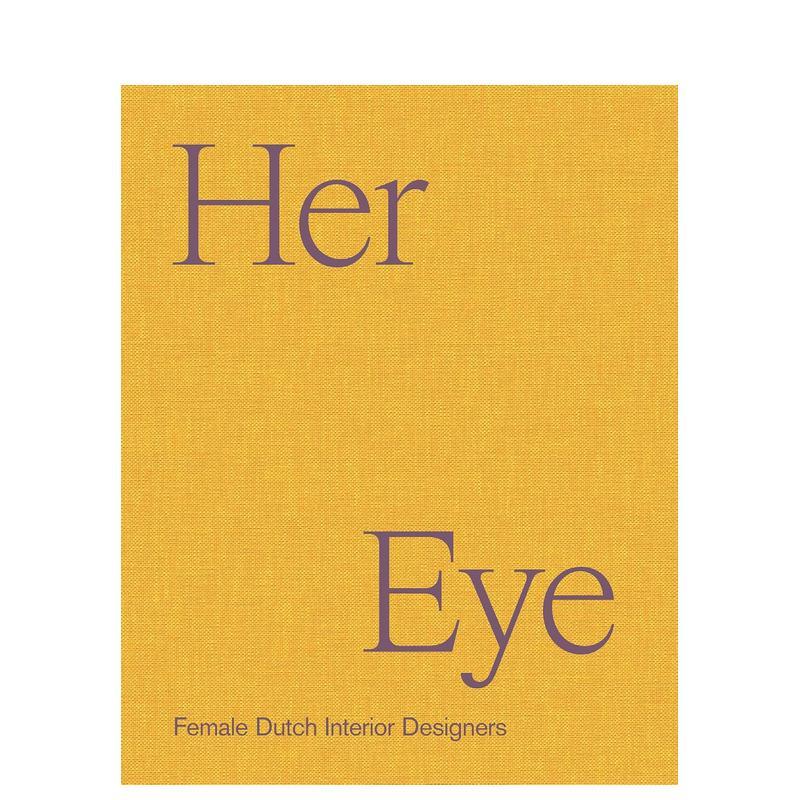 【预售】她之眼 荷兰女性室内设计力量Her Eye英文室内设计师工作室Willemijn de Leeuw精装Lannoo Publishers进口原版书97890209