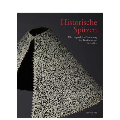 【预售】历史刺绣珍品 圣加仑纺织博物馆利奥波德伊尔克收藏集德语Historische Spitzen 英文时尚风格与历史Textilmuseum St. Gal