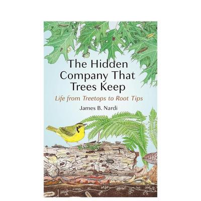 【预售】树的隐伴从树梢到根尖的生命The Hidden Company That Trees Keep英文社会科学James B Nardi平装Princeton University P